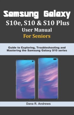 Samsung Galaxy S10e, S10 & S10 Plus User Manual For Seniors