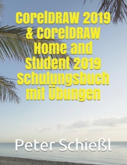 CorelDRAW 2019 & CorelDRAW Home and Student 2019 Schulungsbuch mit �bungen