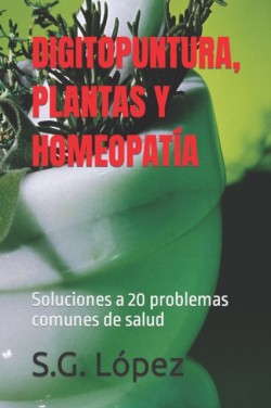 Digitopuntura, Plantas Y Homeopatía