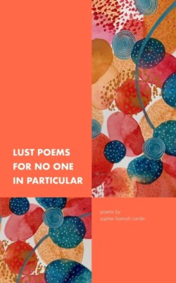 Lust Poems For No One In Particular