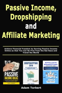 Passive Income, Dropshipping and Affiliate Marketing