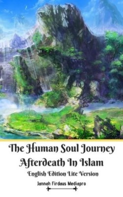 Human Soul Journey Afterdeath In Islam English Edition Lite Version