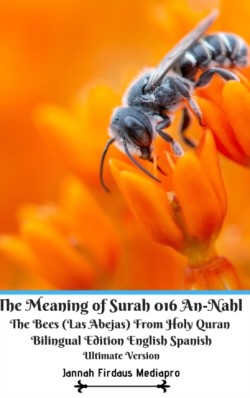 Meaning of Surah 016 An-Nahl The Bees (Las Abejas) From Holy Quran Bilingual Edition English Spanish Ultimate Vers