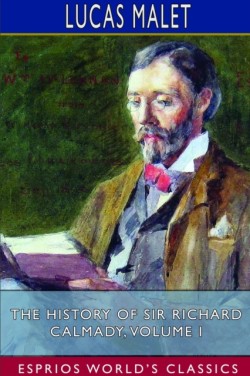 History of Sir Richard Calmady, Volume I (Esprios Classics)