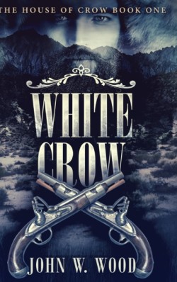 White Crow (The House Of Crow Book 1)