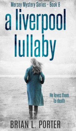 Liverpool Lullaby (Mersey Murder Mysteries Book 8) Kindle Edition