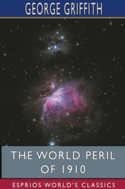 World Peril of 1910 (Esprios Classics)