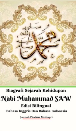 Biografi Sejarah Kehidupan Nabi Muhammad SAW Edisi Bilingual Bahasa Inggris Dan Bahasa Indonesia Hardcover Version