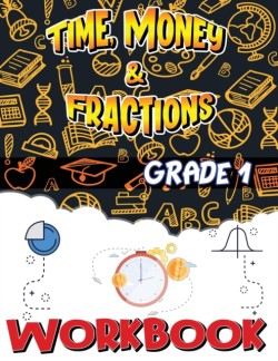 Grade 1 Time, Money and Fractions Workbook