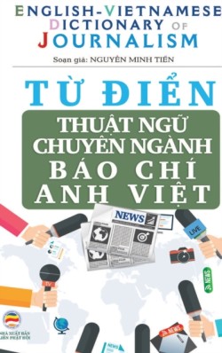 Từ điển Thuật ngữ Chuyên ngành Báo Chí (bản bìa cứng)