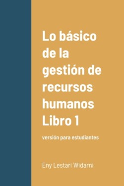 Lo b�sico de la gesti�n de recursos humanos Libro 1