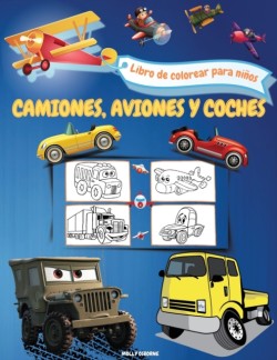 Camiones, aviones y coches Libro para colorear para ninos de 3 a 5 anos