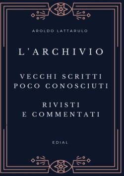 L'Archivio - Vecchi scritti, rivisti, aggiornati e commentati