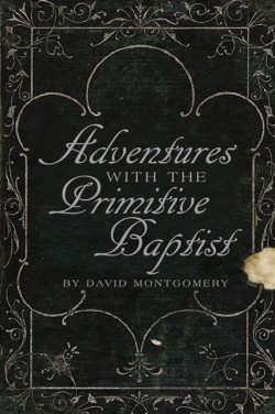 Adventures With The Primitive Baptists