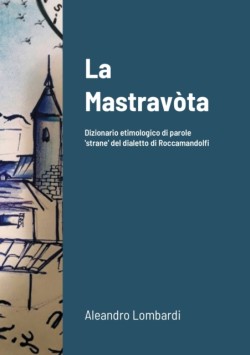 Mastravòta Dizionario etimologico illustrato di parole 'strane' del dialetto di Roccamandolfi