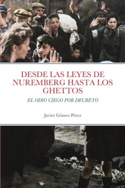 Desde Las Leyes de Nuremberg Hasta Los Ghettos