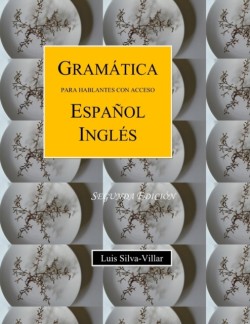 Gram�tica Para Hablantes de Espa�ol Ingl�s. Segunda Edici�n