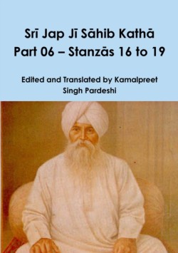 Srī Jap Jī Sāhib Kathā Part 06 - Stanzās 16 to 19