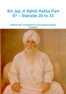 Srī Jap Jī Sāhib Katha Part 07 - Stanzās 20 to 23