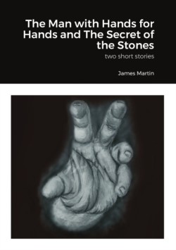 Man with Hands for Hands and The Secret of the Stones