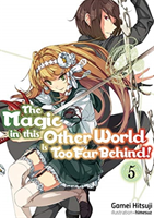 Magic in this Other World is Too Far Behind! Volume 5