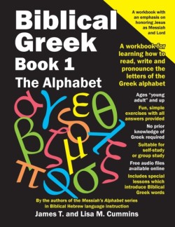 Biblical Greek Book 1 The Alphabet: A workbook for learning how to read, write and pronounce the letters of the Greek alphabet
