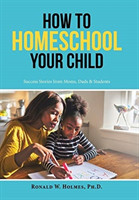 How to Homeschool Your Child