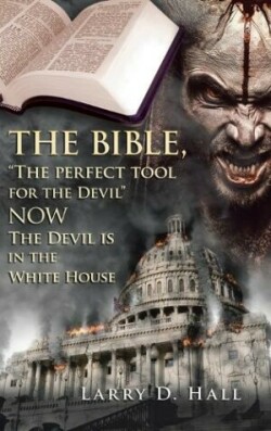 Bible, "The Perfect Tool for the Devil" Now the Devil Is in the White House