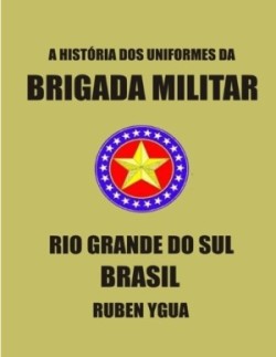 História DOS Uniformes Da Brigada Militar