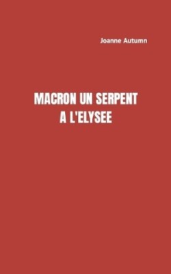 MACRON Un serpent à l'Elysée