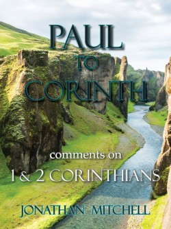 Paul to Corinth, Comments on First Corinthians and Second Corinthians