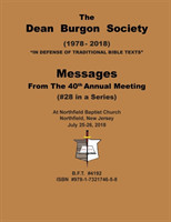 Dean Burgon Society Message Book 2018 Messages from the 40th Annual Meeting