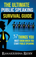 Ultimate Public Speaking Survival Guide 37 Things You Must Know When You Start Public Speaking