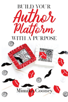 Build Your Author Platform with a Purpose Marketing Strategies for Writers