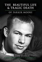 Beautiful Life and Tragic Death of Parker Moore