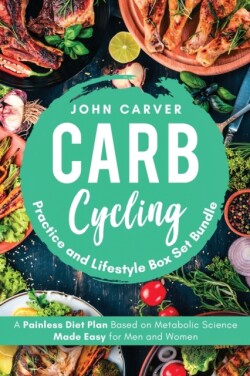 Carb Cycling Practice and Lifestyle Box Set Bundle