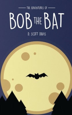 Adventures Of Bob The Bat