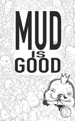 Mud Is Good