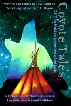 Coyote Tales Of The Native American Indians