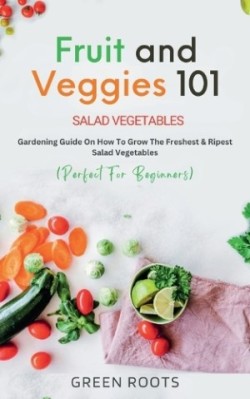 Fruit and Veggies 101 - Salad Vegetables