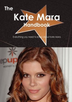 Kate Mara Handbook - Everything You Need to Know about Kate Mara