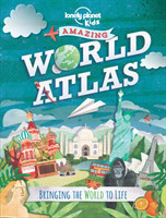 The Lonely Planet Kids Amazing World Atlas: Bringing the World to Life