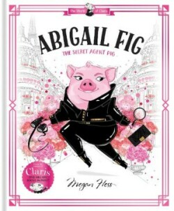 Abigail Fig: The Secret Agent Pig