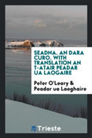 Seadna. an Dara Curo. with Translation an T-Atair Peadar Ua Laogaire