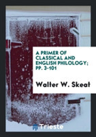 Primer of Classical and English Philology; Pp. 3-101