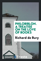 Philobiblon. a Treatise on the Love of Books