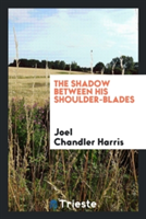 Shadow Between His Shoulder-Blades