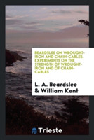 Beardslee on Wrought-Iron and Chain-Cables. Experiments on the Strength of Wrought-Iron and of Chain-Cables