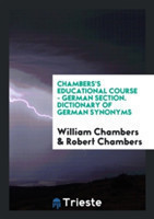 Chambers's Educational Course - German Section. Dictionary of German Synonyms