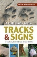 Field Guide to Tracks & Signs of Southern, Central & East African Wildlife